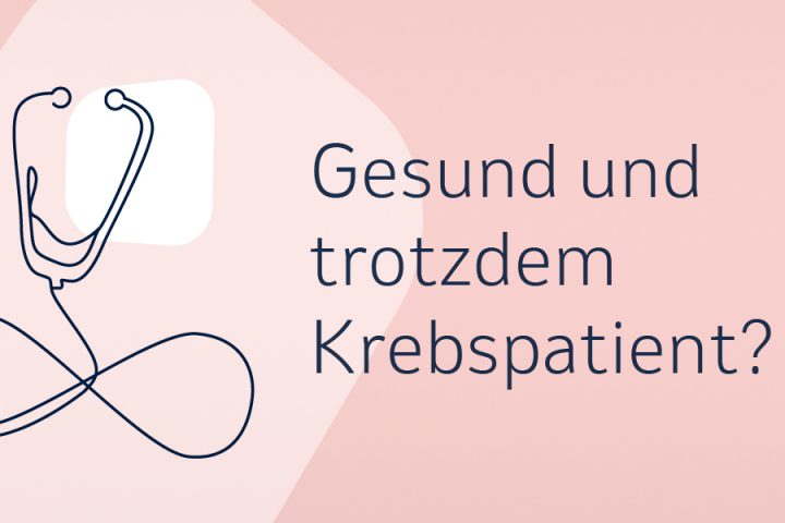 Gesund und trotzdem Krebspatient? | Über den Umgang mit dem Leben danach