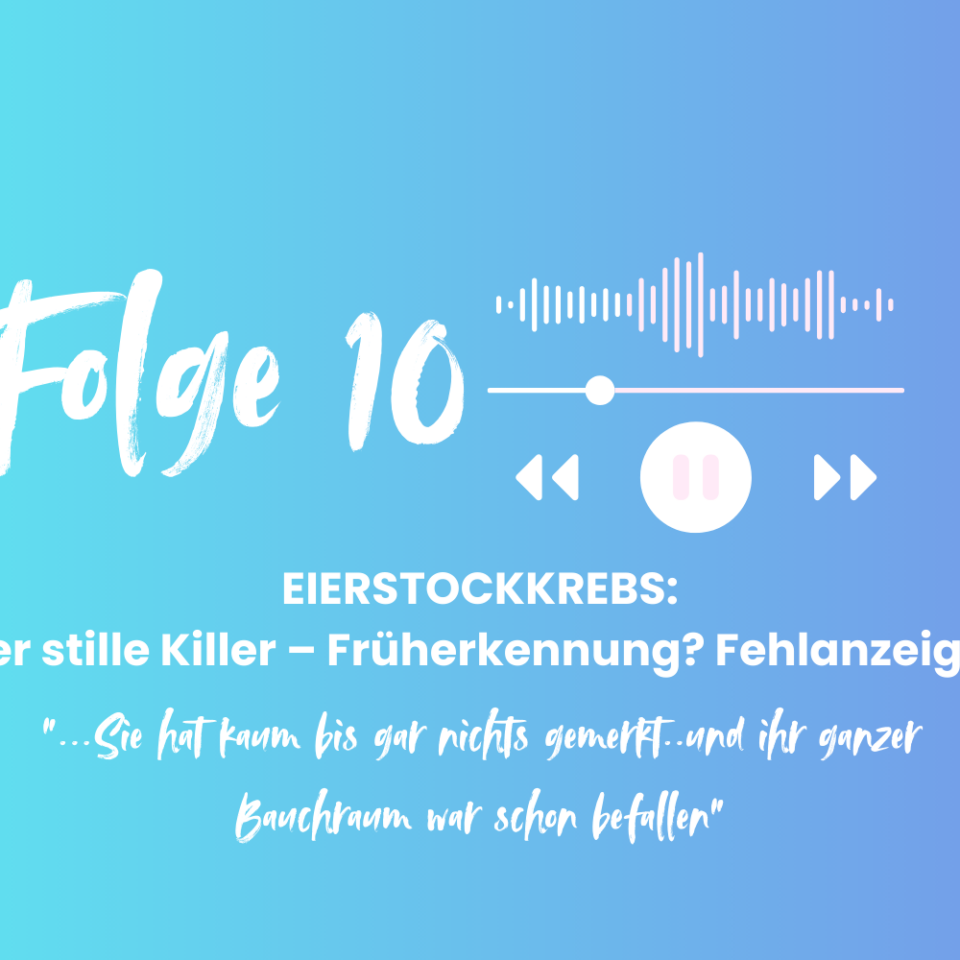 EIERSTOCKKREBS: Der stille Killer – Früherkennung? Fehlanzeige